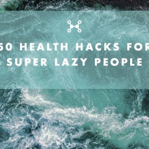 Health Hacks for Lazy People